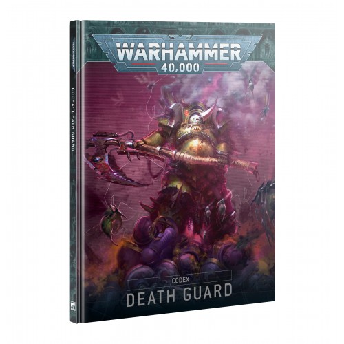 CODEX: DEATH GUARD CODEX: DEATH GUARD, Spread Grandfather Nurgle’s blessings across a decaying galaxy